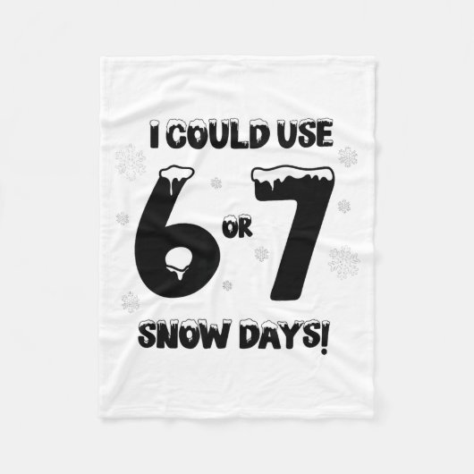 I Could Use 6 7 Snow Days Funny Snowy Day Teacher  Fleece Deken (Voorkant)