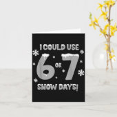 I Could Use 6 7 Snow Days Funny Snowy Day Teacher Kaart (Gele Bloem)
