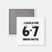 I Could Use 6 7 Snow Days Funny Snowy Day Teacher Magneet (Voorkant / Achterkant)