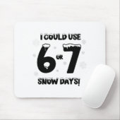 I Could Use 6 7 Snow Days Funny Snowy Day Teacher  Muismat (Met muis)