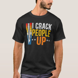 I Crack People Up Chiropractor Chiropractic Spine T-shirt