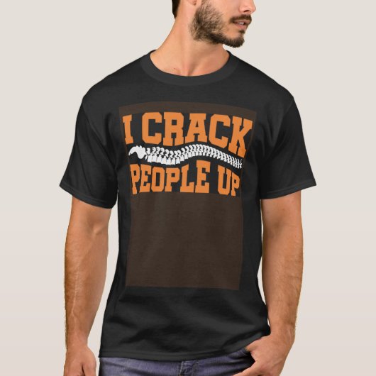 I Crack People Up   Spine Muscle Chiropractors T-shirt (Voorkant)