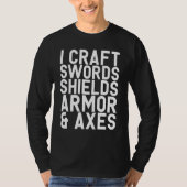 I Craft Swords Shields Armor & Axs Blacksmith Vid T-shirt (Voorkant)