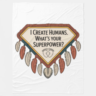 I Create Humans. What’s Your Superpower Fleece Deken