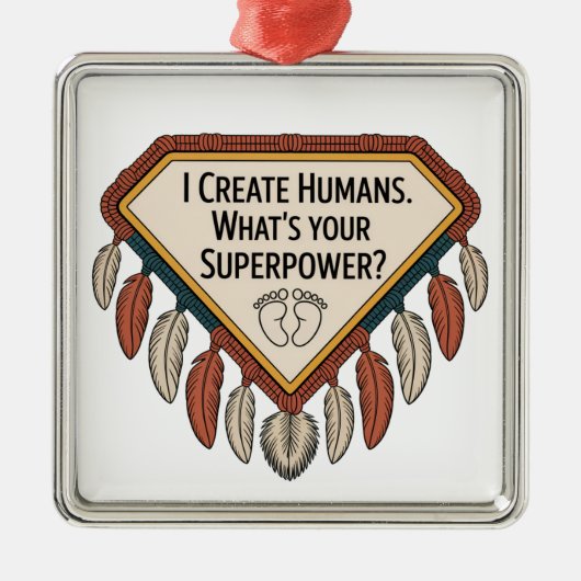 I Create Humans. What’s Your Superpower Metalen Ornament (Voorkant)