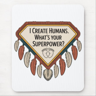 I Create Humans. What’s Your Superpower Muismat