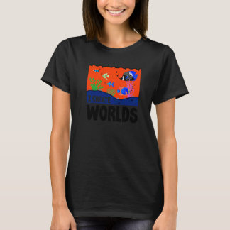 I Create Worlds Aquarist Fishkeeping Aquarium 6 T-shirt