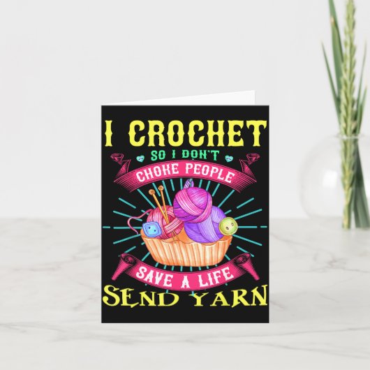 I Crochet So I Don't Choke People Save A Life Send Kaart (Voorkant)