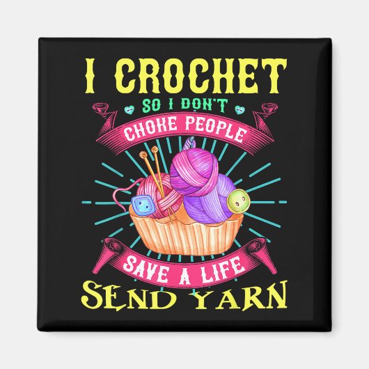 I Crochet So I Don't Choke People Save A Life Send Magneet (Voorkant)