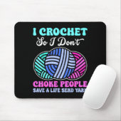 I Crochet So I Don't Choke People Save A Life Send Muismat (Met muis)