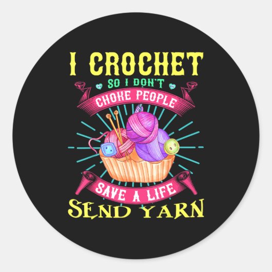 I Crochet So I Don't Choke People Save A Life Send Ronde Sticker (Voorkant)