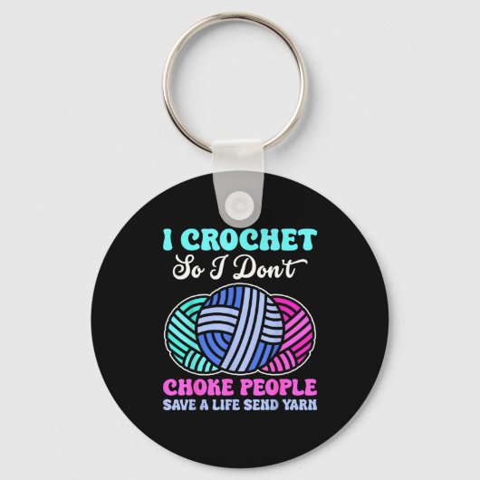 I Crochet So I Don't Choke People Save A Life Send Sleutelhanger (Voorkant)