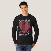 I Crochet So I Don't Unravel Weaving Yarn T-shirt (Voorkant volledig)