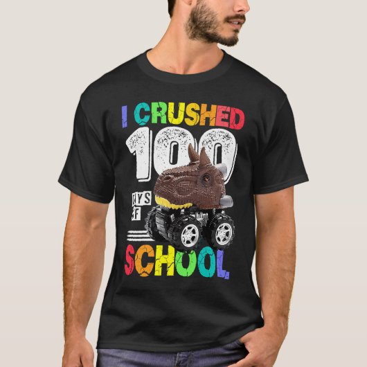 I Crushed 100 Days of School Dinosaur Monster Truc T-shirt (Voorkant)