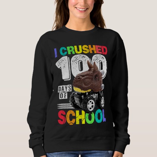 I Crushed 100 Days of School Dinosaur Monster Truc Trui (Voorkant)