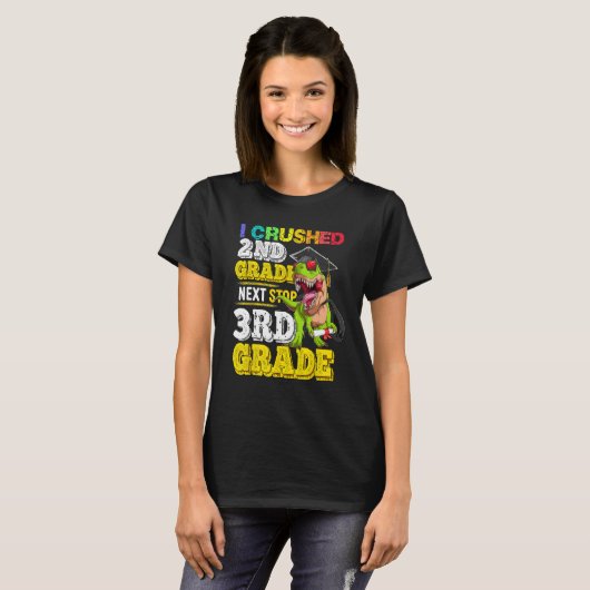 I crushed 2nd grade Next stop 3rd grade Dinosaur G T-shirt (Voorkant volledig)