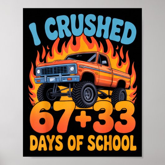 I Crushed 67+33 Days Of School Kids Monster Truck  Poster (Voorkant)