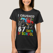 I Crushed 67 Days Of School Funny Students Teacher T-shirt (Voorkant)