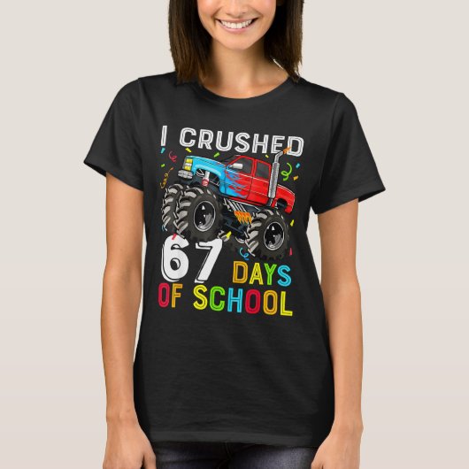 I Crushed 67 Days Of School Funny Students Teacher T-shirt (Voorkant)