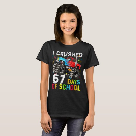 I Crushed 67 Days Of School Funny Students Teacher T-shirt (Voorkant volledig)