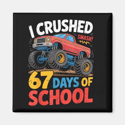 I Crushed 67 Days Of School Shirts Truck Students  Magneet (Voorkant)