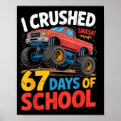 I Crushed 67 Days Of School Shirts Truck Students  Poster (Voorkant)
