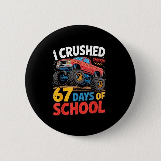 I Crushed 67 Days Of School Shirts Truck Students  Ronde Button 5,7 Cm (Voorkant)