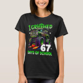 I Crushed 67 Days Of School Teachers Monster Truck T-shirt (Voorkant)