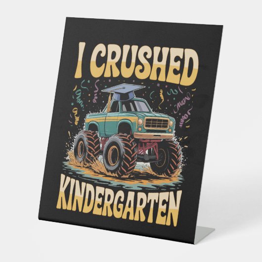 I Crushed Kindergarten Monster Truck Graduation Reclamebord Met Voetstuk (Voorkant)