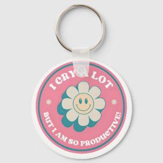 I Cry a Lot But I Am So Productive Keychain