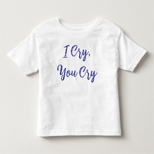 I Cry You Cry Baby Kinder Shirts (Voorkant)