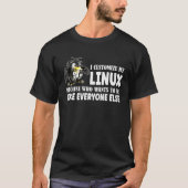 I Customize My Linux Penguin Because I am differen T-shirt (Voorkant)