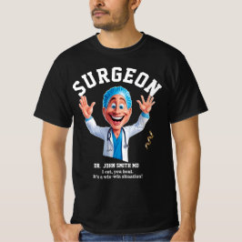 I cut, you heal. It's a win-win situation! surgeon T-shirt