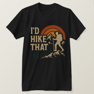 I’d Hike  T-shirt
