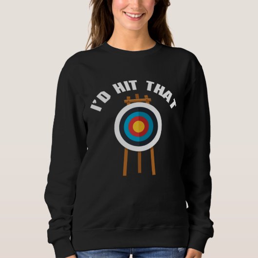 I d Hit That Archery Game Bullseye Bow Archer Hunt Trui (Voorkant)
