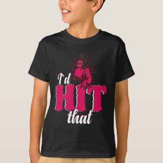 I`d Hit That Funny Boxing Gift For Kickboxing Woma T-shirt