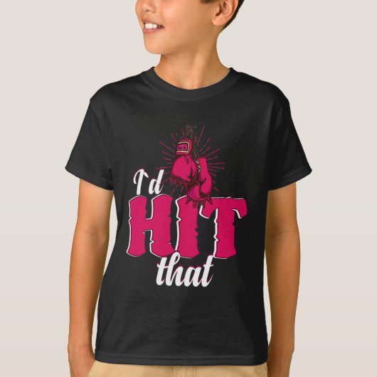 I`d Hit That Funny Boxing Gift For Kickboxing Woma T-shirt (Voorkant)