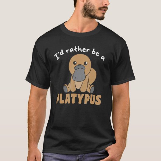 I d Rather Be A Platypus  Cute Platypus T-shirt (Voorkant)