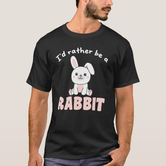 I d Rather Be A Rabbit  Cute Bunny T-shirt (Voorkant)