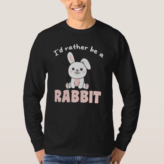 I d Rather Be A Rabbit  Cute Bunny T-shirt (Voorkant)