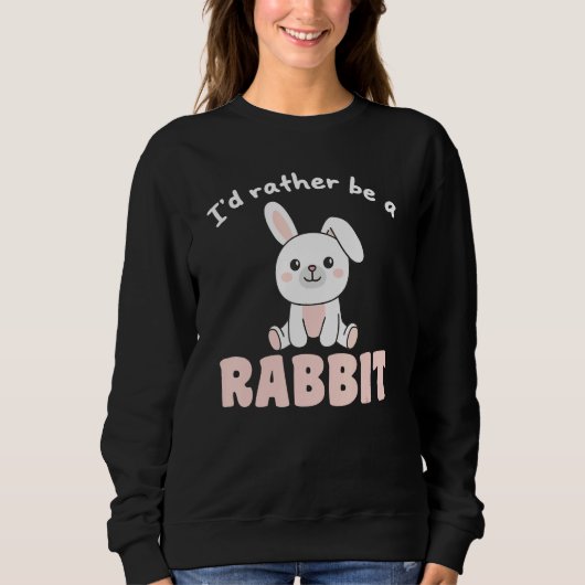 I d Rather Be A Rabbit  Cute Bunny Trui (Voorkant)