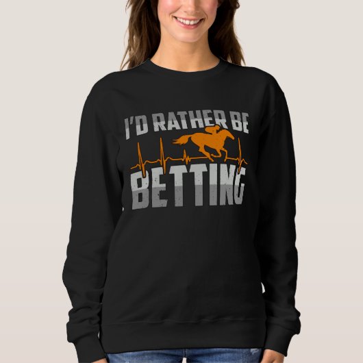 I d Rather Be Betting American Quarter Horses Hors Trui (Voorkant)