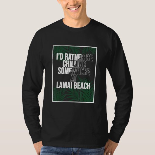 I d Rather Be Chilling At Lamai Beach Thailand T-shirt (Voorkant)