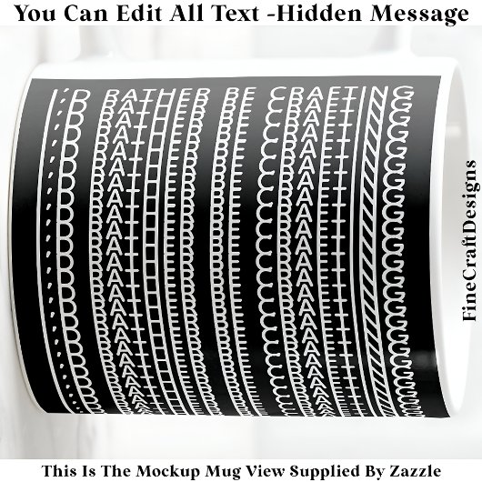 I’d Rather Be Crafting Hidden Message 087W Quote Koffiemok