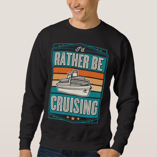I d Rather Be Cruising Cruise Ship Souvenir Trui (Voorkant)