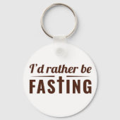 I’d Rather Be Fasting – Christian Faith Statement  Sleutelhanger (Voorkant)