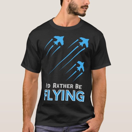 I d Rather Be Flying  Airplane Pilot Men Women Kid T-shirt (Voorkant)