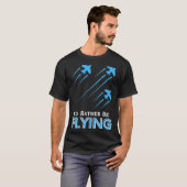 I d Rather Be Flying  Airplane Pilot Men Women Kid T-shirt (Voorkant volledig)