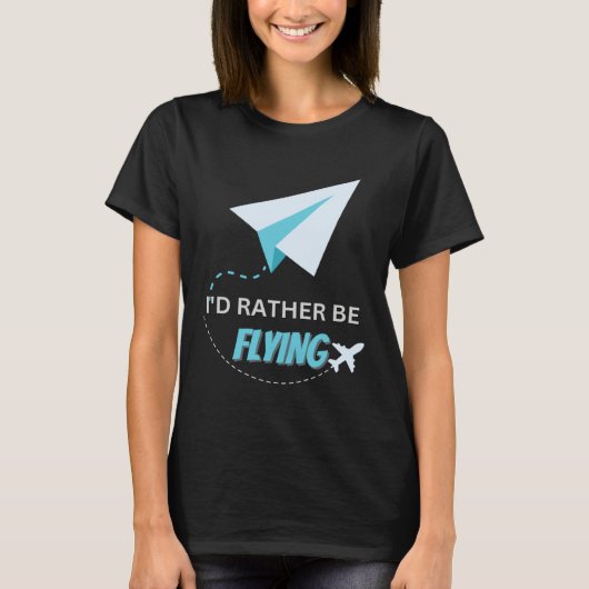 I d Rather Be Flying  Airplane Pilot Men Women Kid T-shirt (Voorkant)