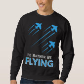 I d Rather Be Flying  Airplane Pilot Men Women Kid Trui (Voorkant)
